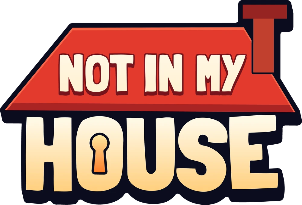 Not In My House